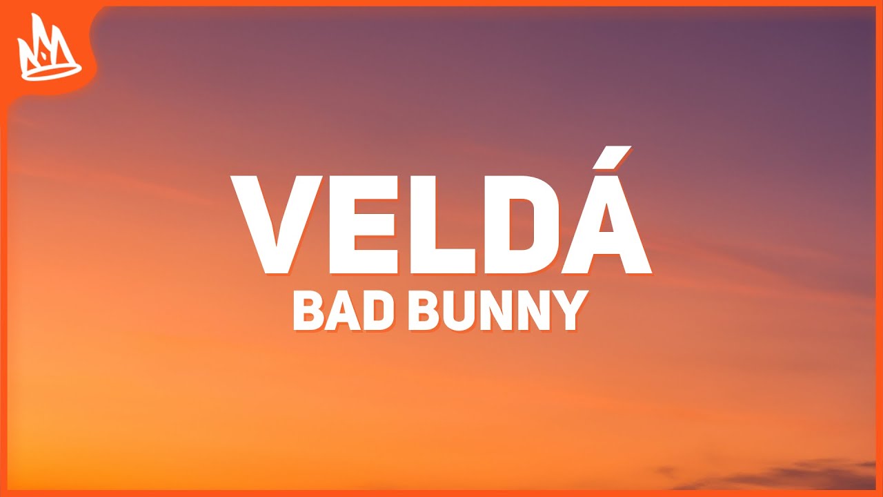 Bad Bunny &ndash; VeLD&Aacute; [Letra] ft. Omar Courtz, Dei V