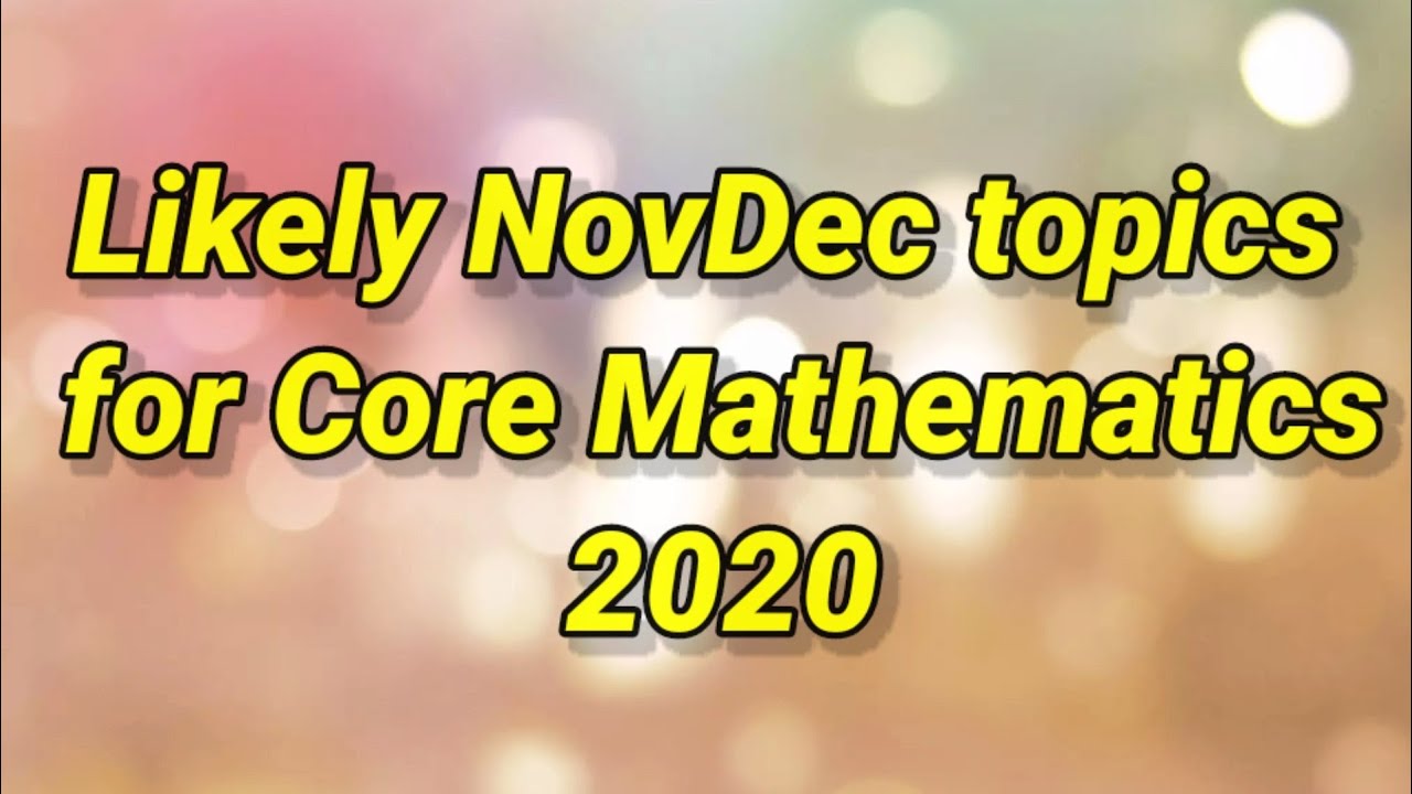 Likely Topics for NovDec 2020 Core Mathematics