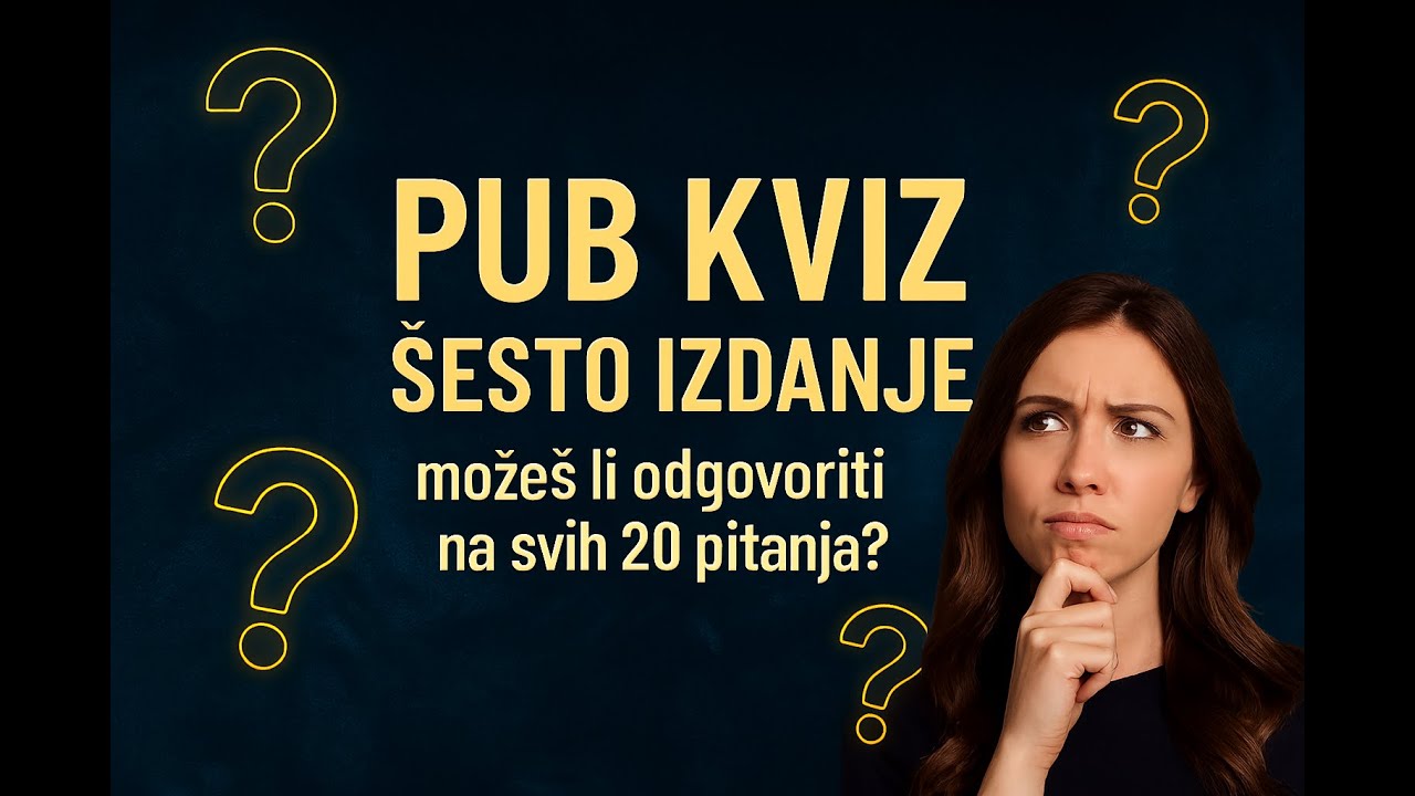 Pub kviz 6 - Kviz znanja - Znaš li odgovore na ovih 20 pabkviz pitanja?