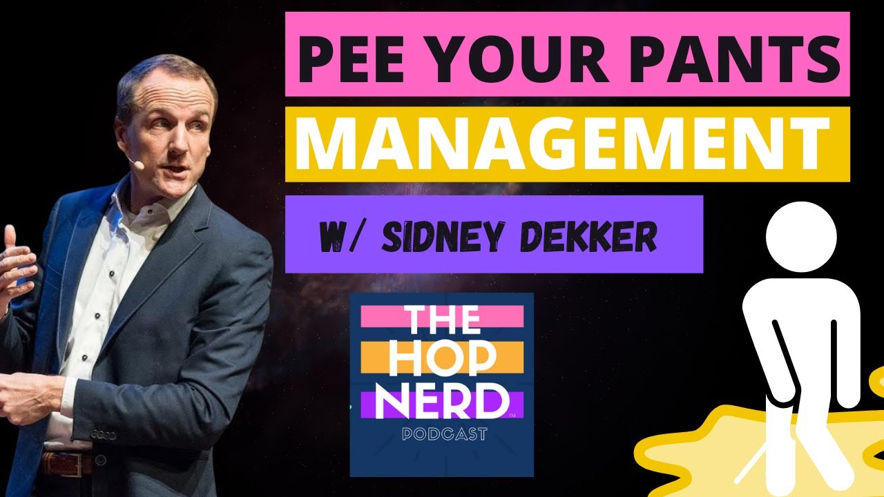 Pee Your Pant Management with Sidney Dekker