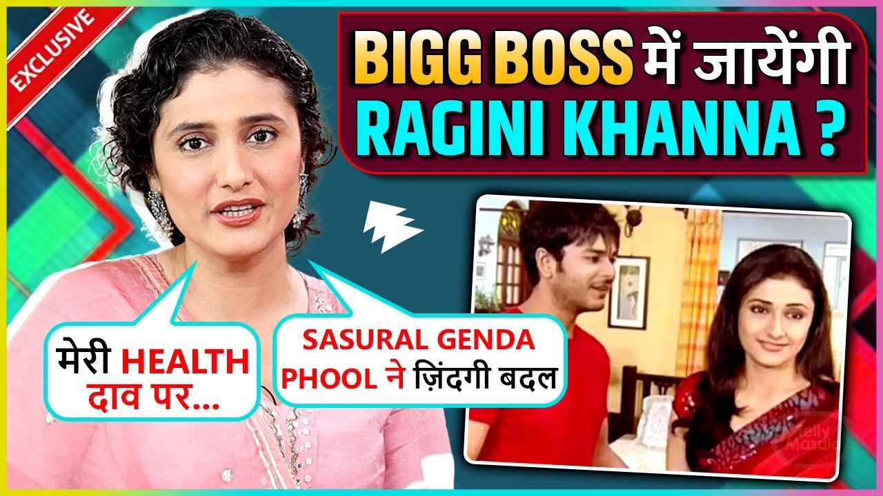 Ragini Khanna's Explosive Interview On Doing Bigg Boss 18, Fame From Sasural Genda Phool & More