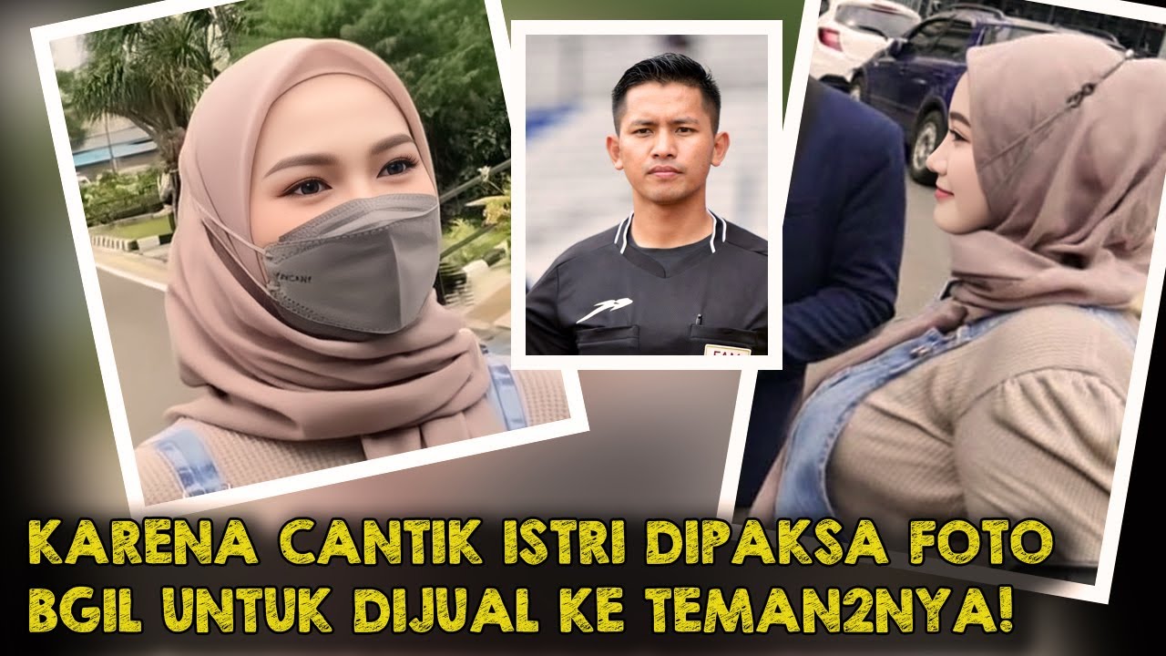 Wasit Liga 2 Faksa Istri Foto Bg1l Untuk diJual Ke Teman2nya! Miris Padahal Cantik Bgt