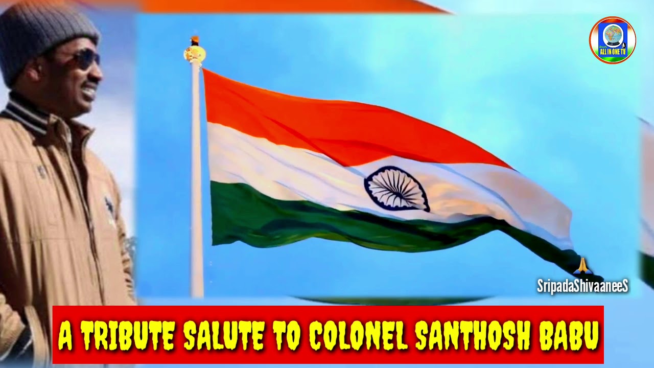 A Tribute Salute to COLONEL SANTHOSH BABU