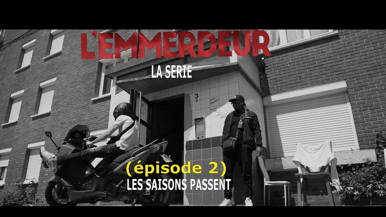 L'EMMERDEUR (la série) LES SAISONS PASSENT /XAM BEATS (CLIP) FEAT GROMANS