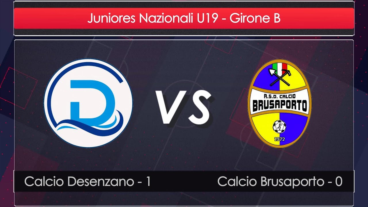 Calcio Desenzano - Calcio Brusaporto | Juniores Nazionali