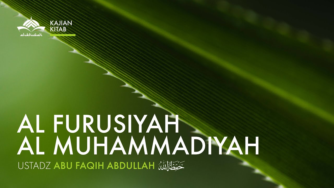 Kajian Kitab Al Furusiyah Al Muhammadiyah - Ustadz Abu Faqih Abdullah  Hafidzahullahu Ta'ala