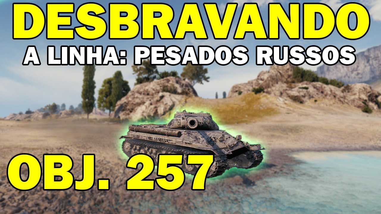 Desbravando a Linha do IS-7 - Obj. 257 - Gameplay - World of Tanks
