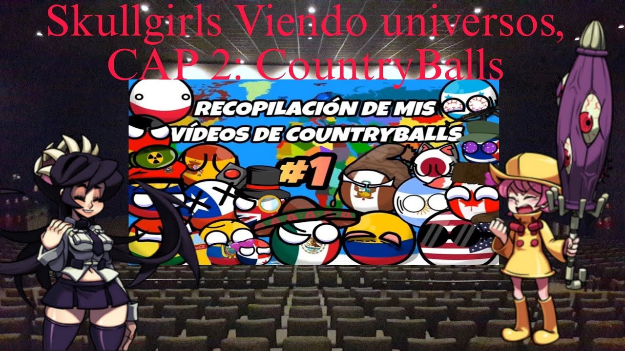 Skullgirls Viendo universos, CAP 2: CountryBalls... XD 