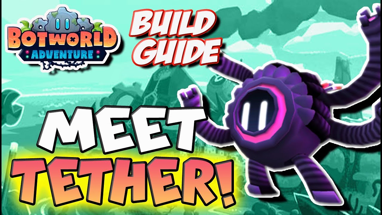 First Look at Tether! - Botworld Adventure
