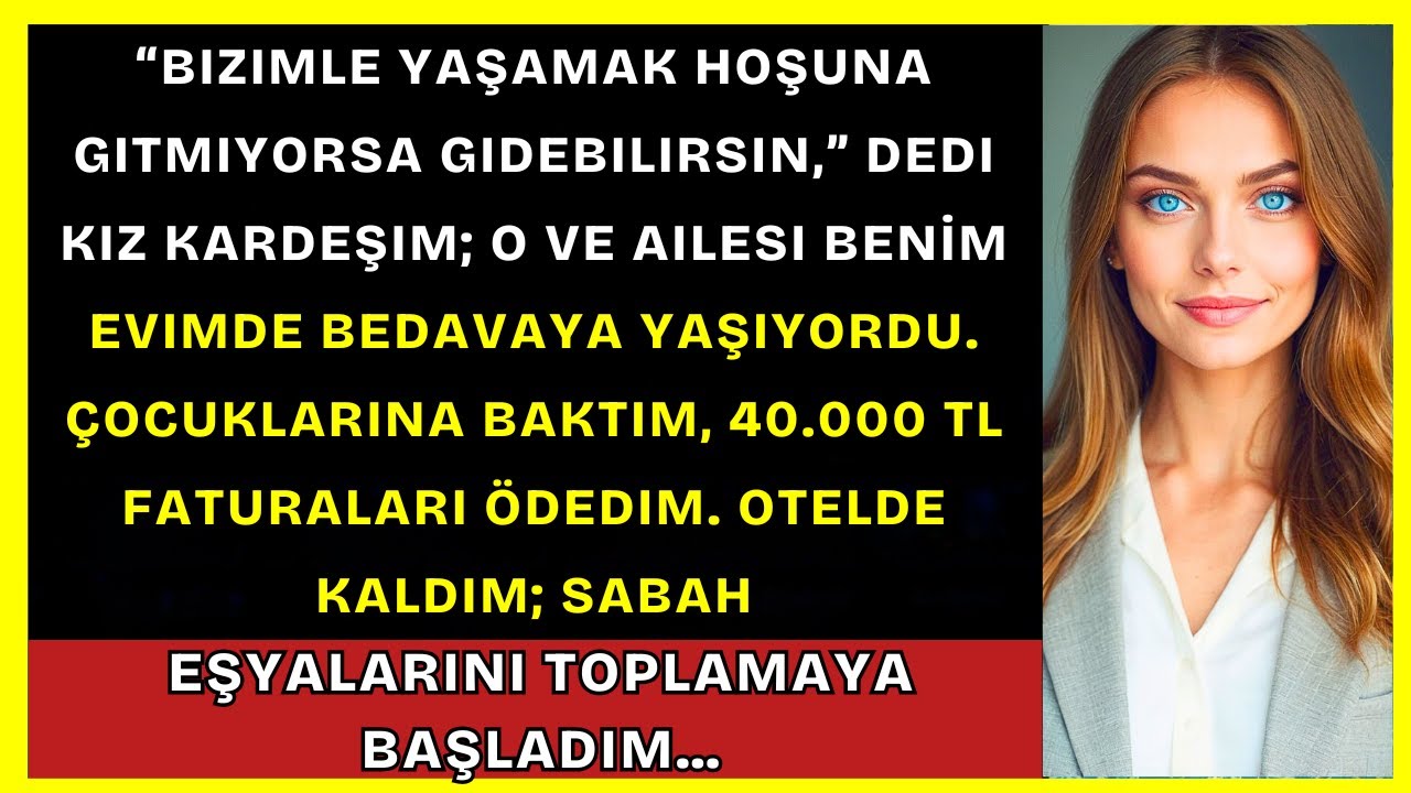 “Bizimle Yaşamayı Sevmiyorsan, Çık,” Dedi Kız Kardeşim — Kendileriyse Evimde Kirasız Yaşıyordu…