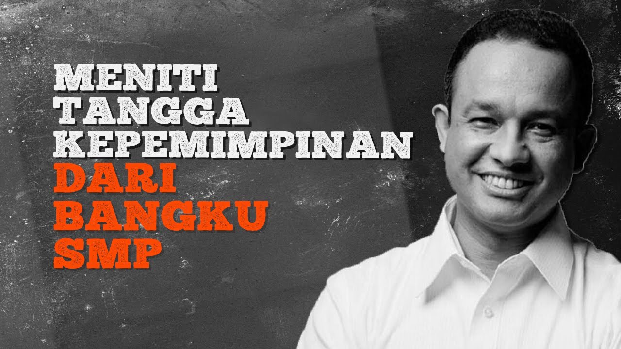 Bongkar Masa Lalu Bakal Calon Presiden: Anies Baswedan