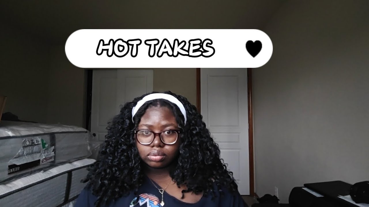✨Hot takes✨