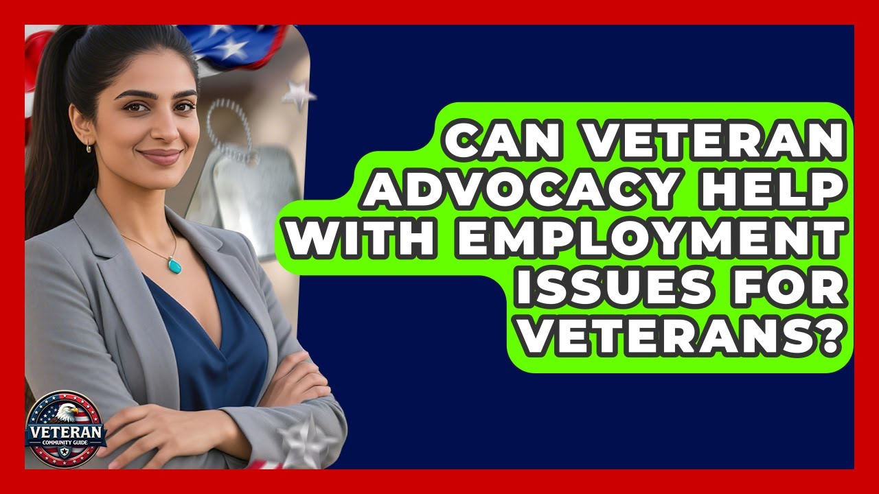 Can Veteran Advocacy Help With Employment Issues for Veterans? - Veteran Community Guide