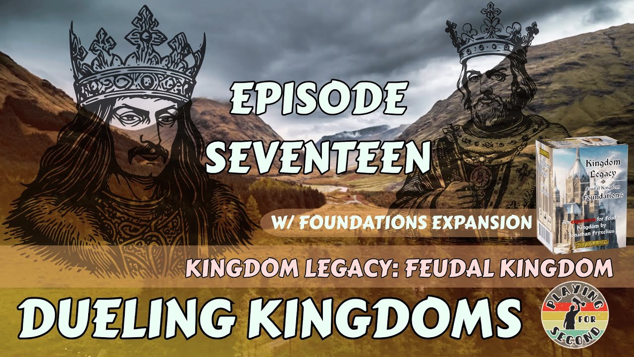 Dueling Kingdoms ⚔️ Episode 17 (w/Foundations)