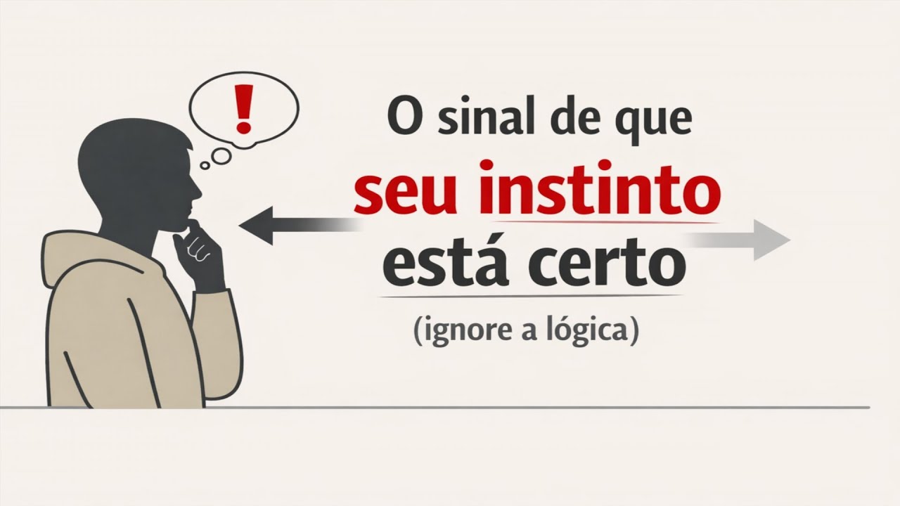 O sinal de que seu instinto está certo (ignore a lógica)