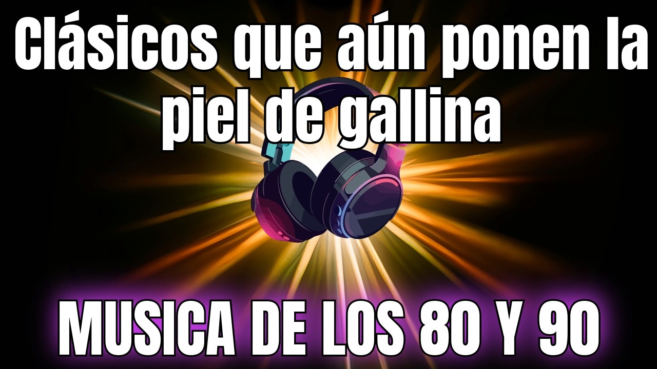 Musica de los 80 y 90 - Grandes exitos