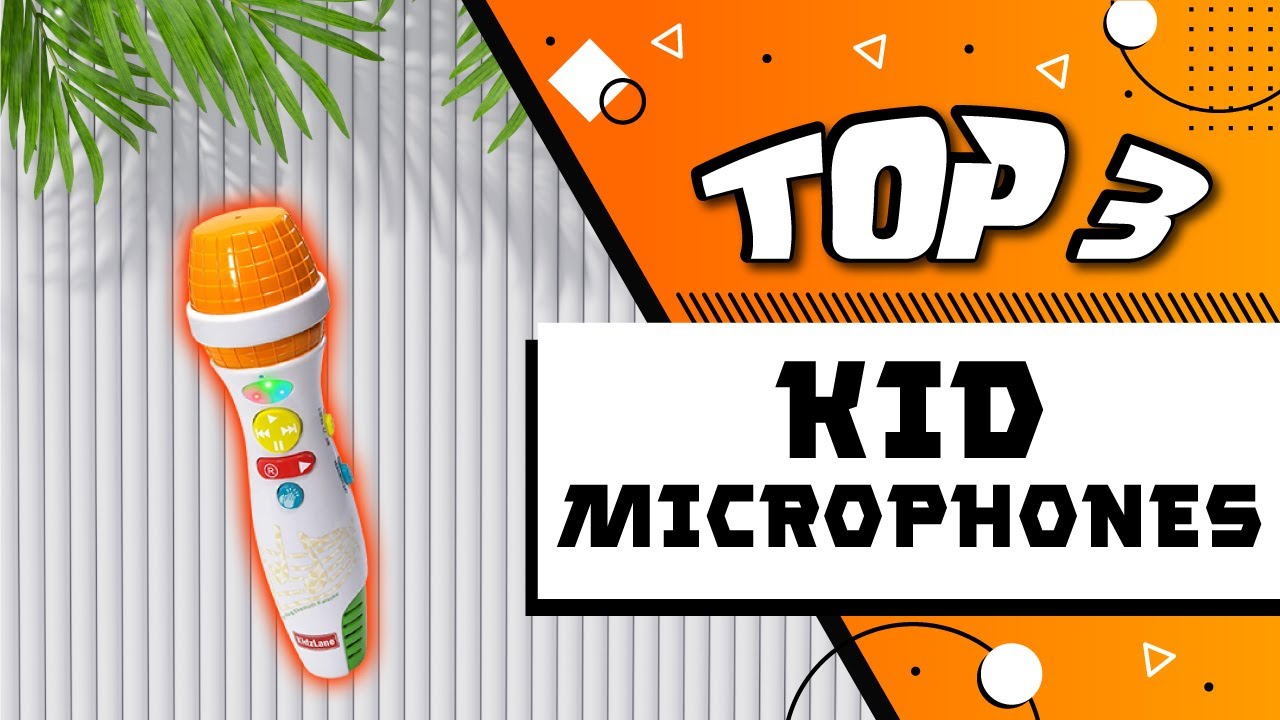 Best Kid Microphones Reviews