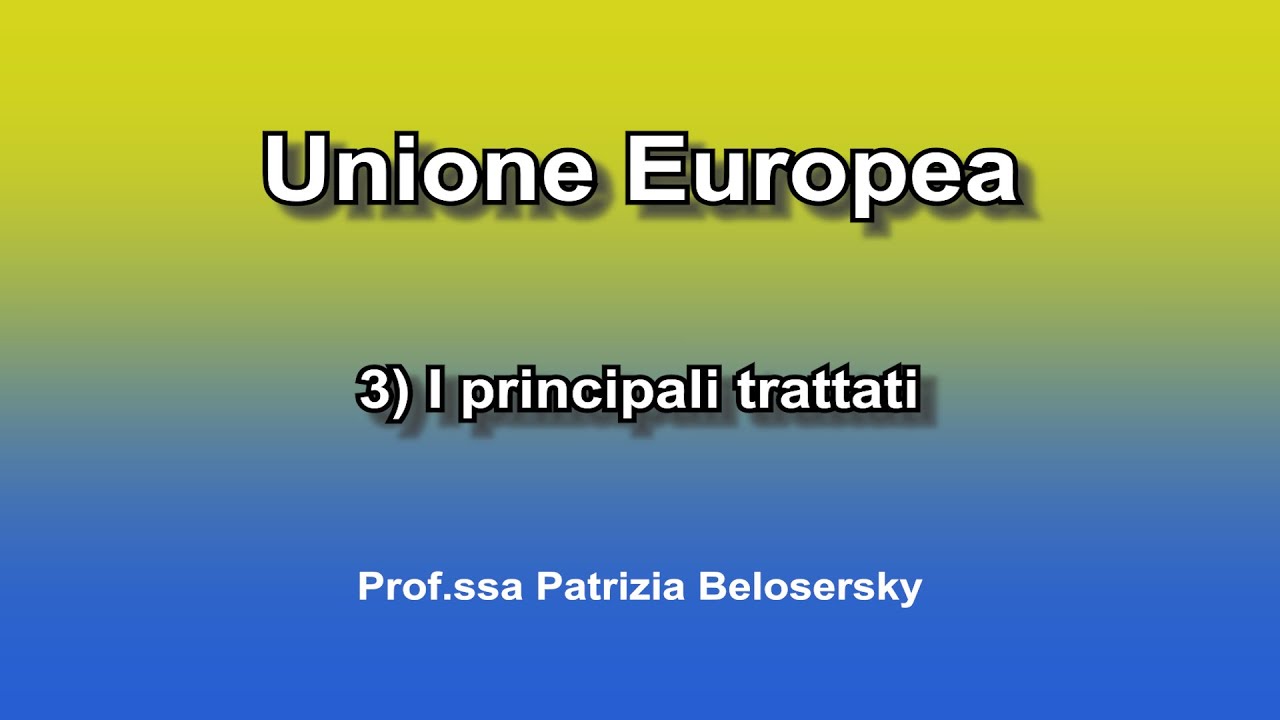 Unione Europea 3) I principali  trattati europei