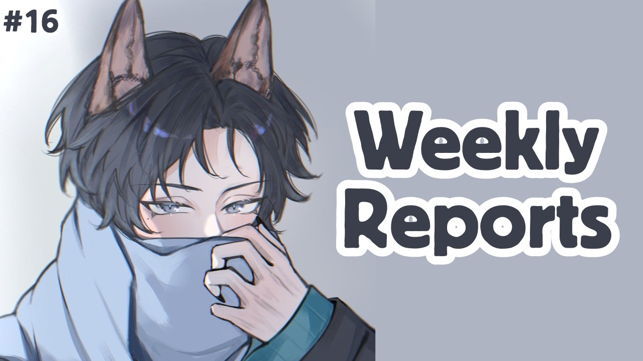 【Weekly Reports #16】Back from Break【FIRST STAGE PRODUCTION EN】