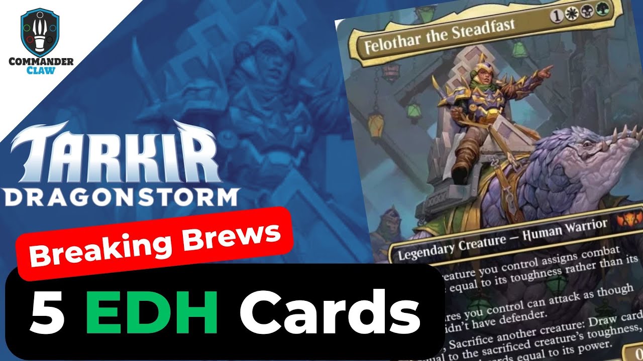 Add These: 5 Cards for Felothar, the Steadfast | Tarkir Dragonstorm | EDH | Breaking Brews