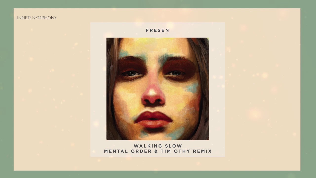 Fresen - Walking Slow (Mental Order & Tim Othy Remix) | Inner Symphony