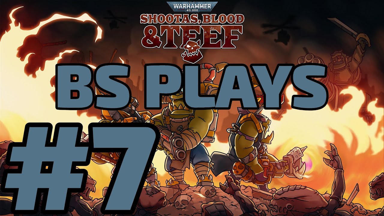 ★Warhammer 40,000: Shootas, Blood & Teef - Part 7, Finale★