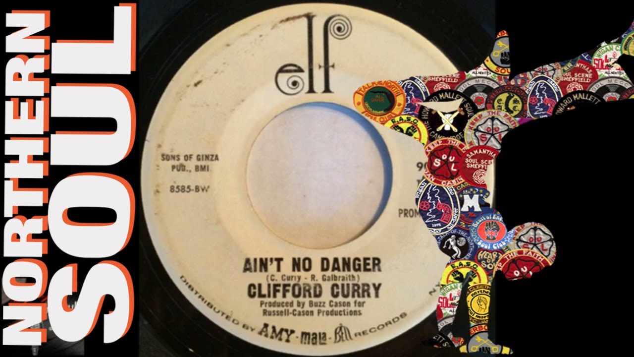 Clifford Curry - Ain't No Danger - 1968 - Northern Soul A-Z Archive