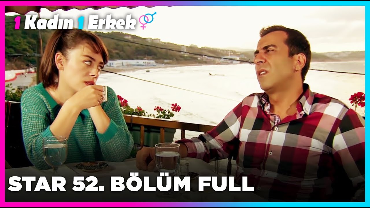 1 Erkek 1 Kadın || 52. Bölüm Star