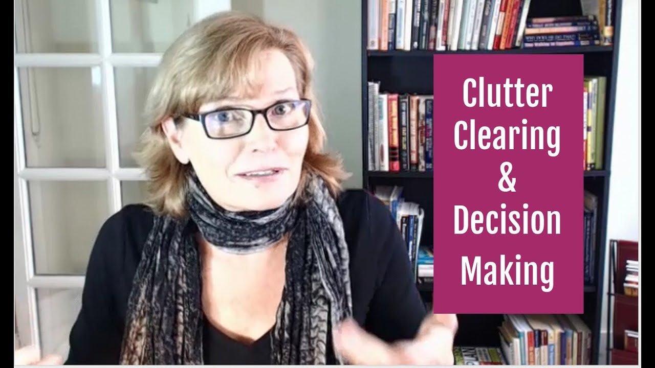 Decluttering and the Decision Making Process: How To Make It Easier