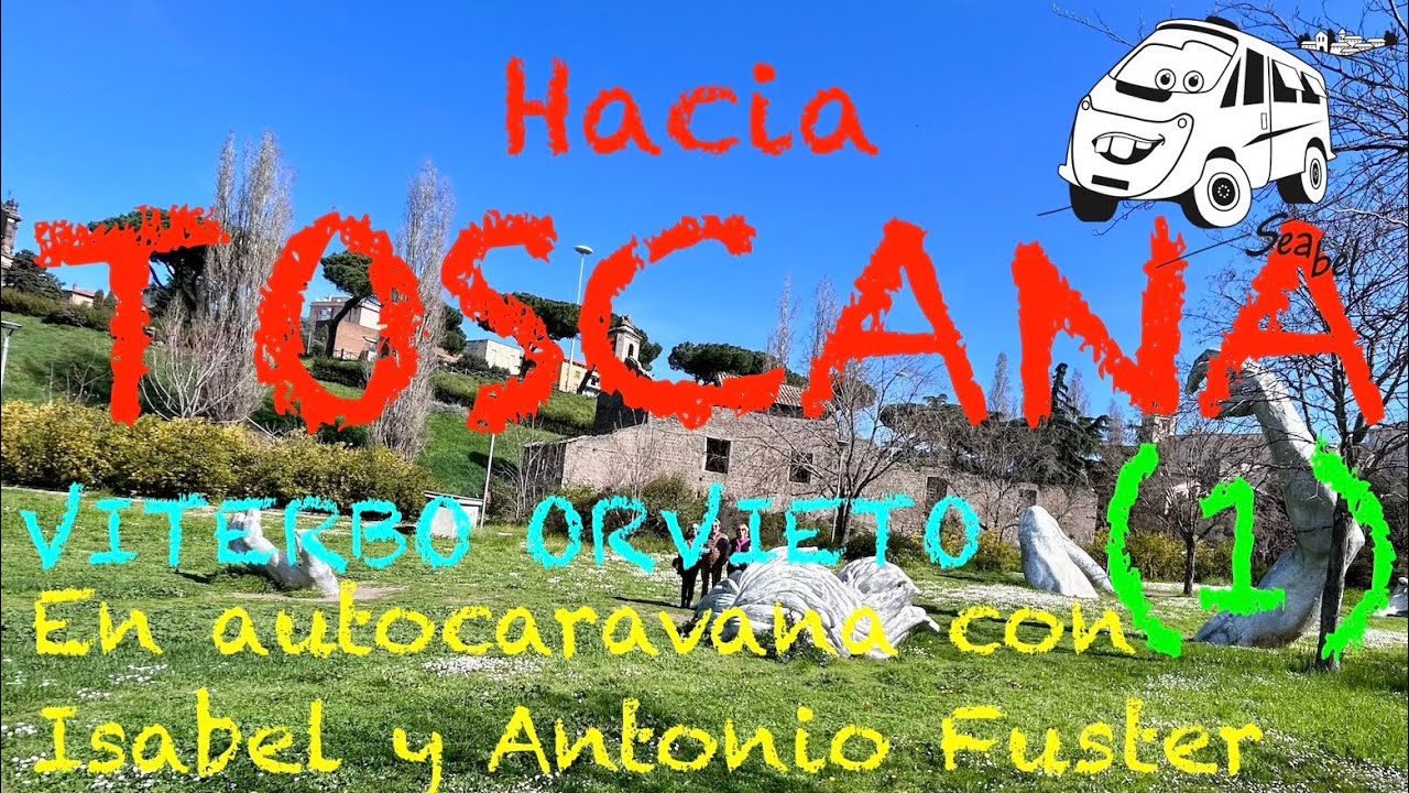 147 HACIA TOSCANA. VITERBO, ORVIETO en Autocaravana con Isabel y Antonio Fuster.