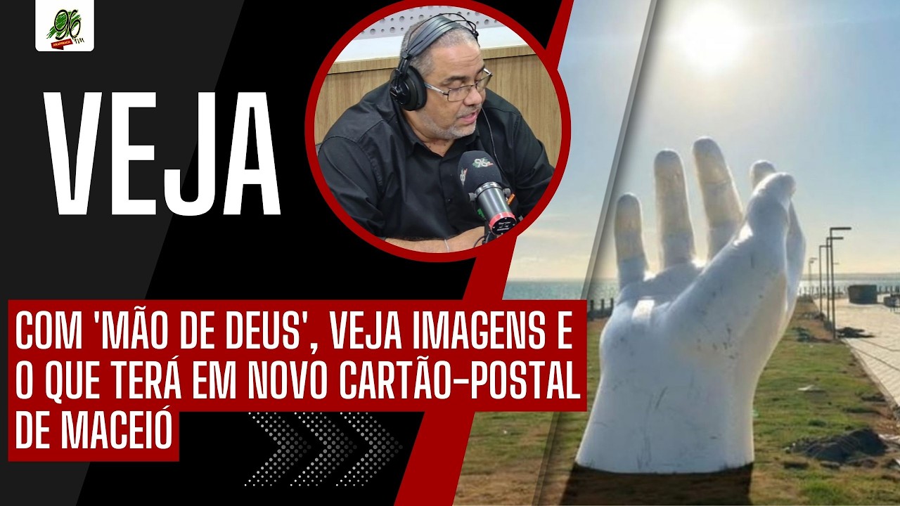 COM 'MÃO DE DEUS', VEJA IMAGENS E O QUE TERÁ EM NOVO CARTÃO-POSTAL DE MACEIÓ
