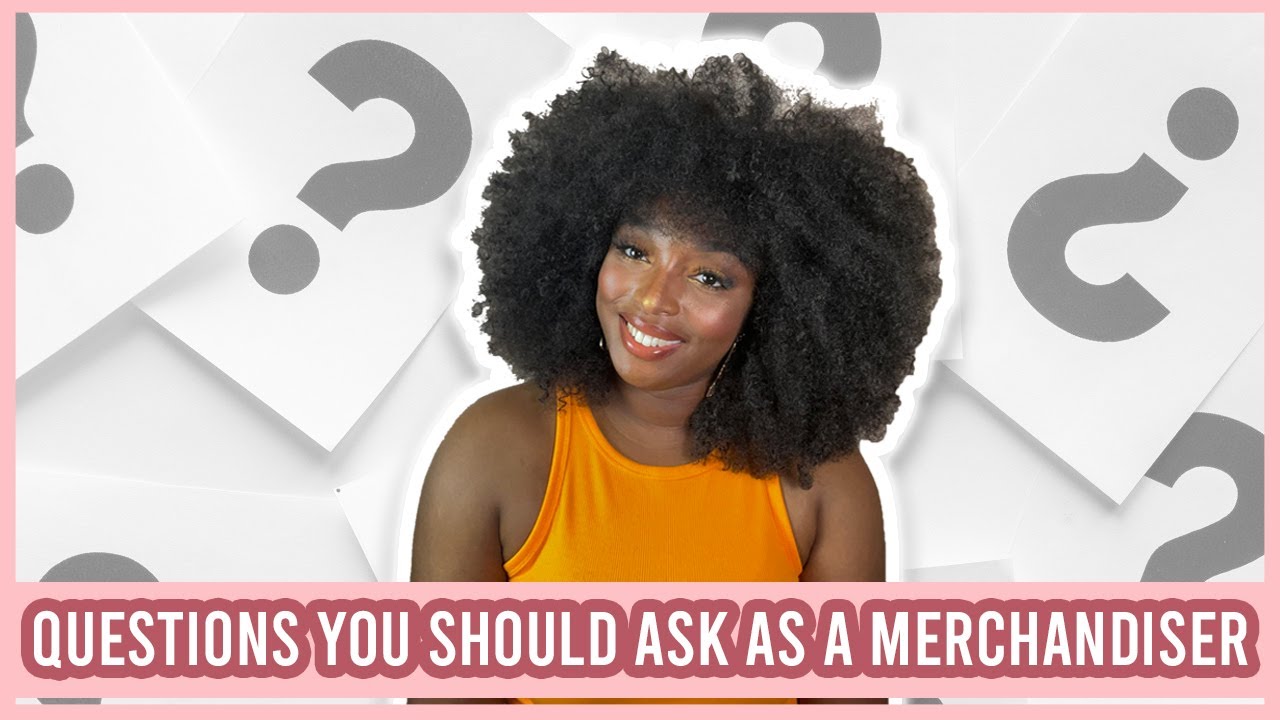 QUESTIONS YOU SHOULD ASK AS A MERCHANDISER | MERCHANDISING TIPS