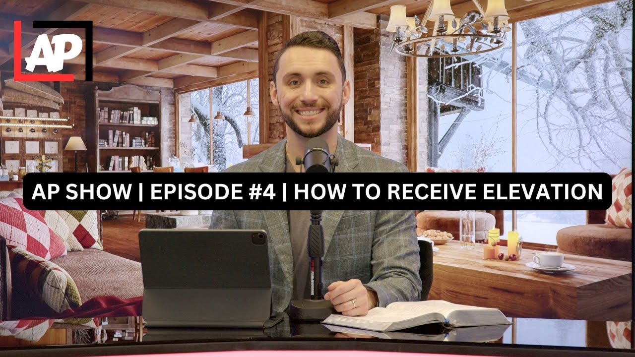 AP Show | Episode #4 | How to Receive Elevation
