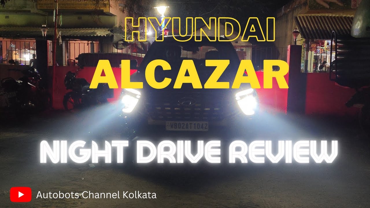 Hyundai Alcazar Night Drive Review - Drive Experience Comfort Space Power Pick up Headlights throw