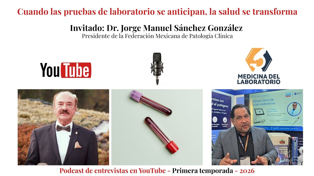 Episodio 1 - Dr. Jorge Sanchez Gonzalez - Presidente Federacion Mexicana Patologia Clinica