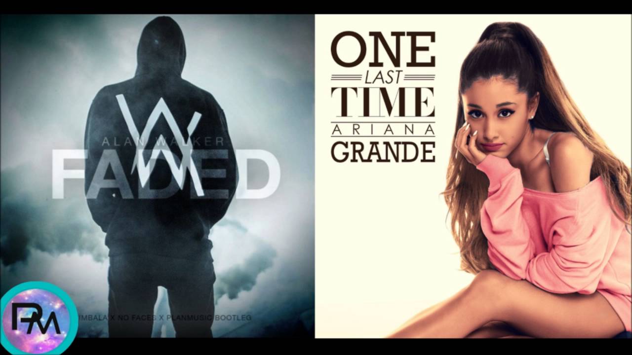 Faded x One Last Time | Alan Walker x Ariana Grande