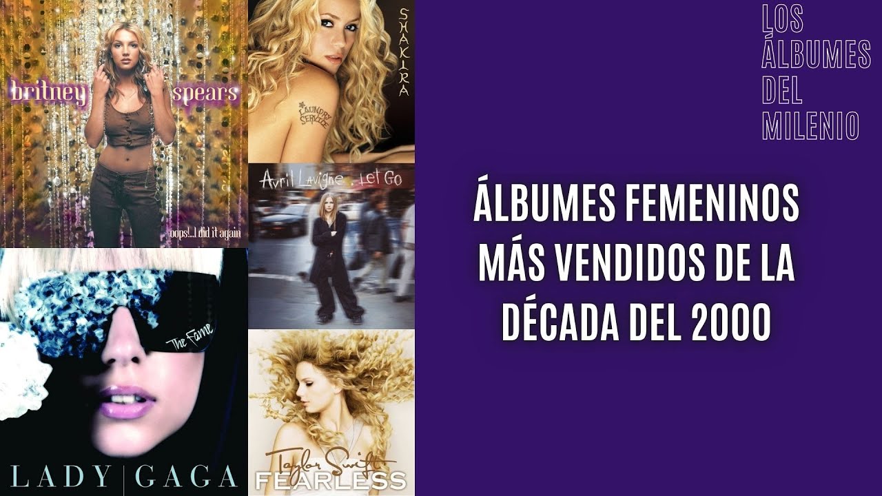 ÁLBUMES FEMENINOS MÁS VENDIDOS DE LA DÉCADA DEL 2000  - Los Álbumes del Milenio