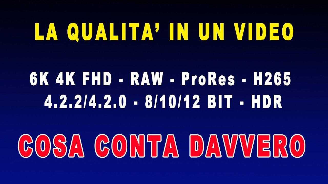 VIDEO DI ALTA QUALITA': RISOLUZIONE, RAW, CODEC, PROFONDITA' DEL COLORE O...?