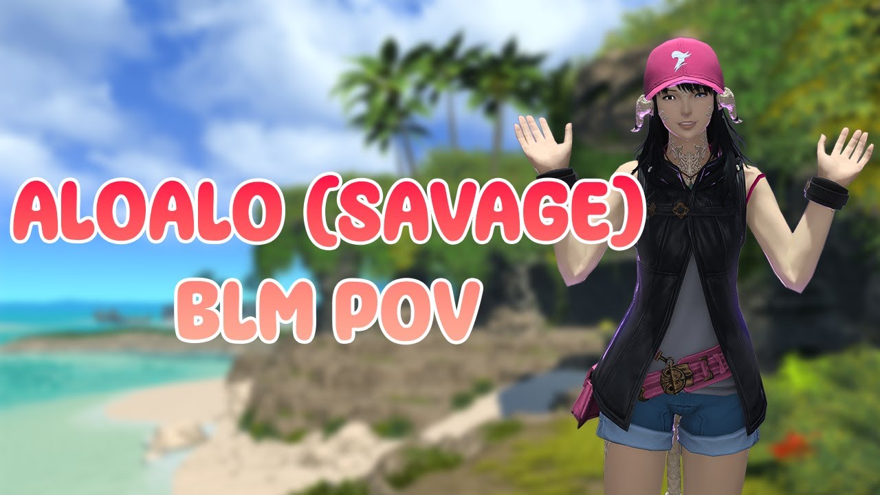 FFXIV - Another Aloalo Island (Savage) - Patch 7.2 BLM POV