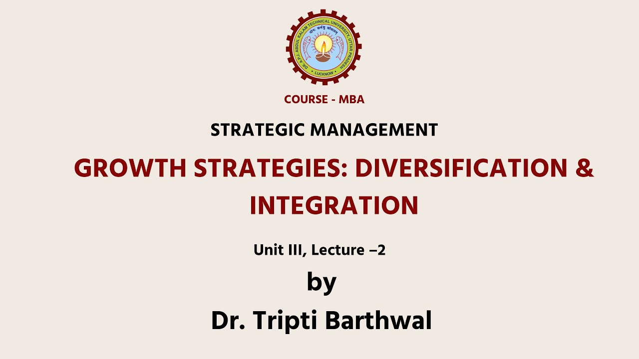 Strategic Management Growth Strategies : Diversification and Integration  | AKTU Digital Education