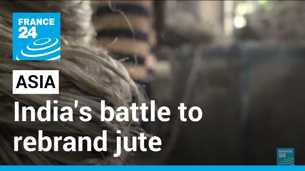 India's battle to rebrand jute &bull; FRANCE 24 English