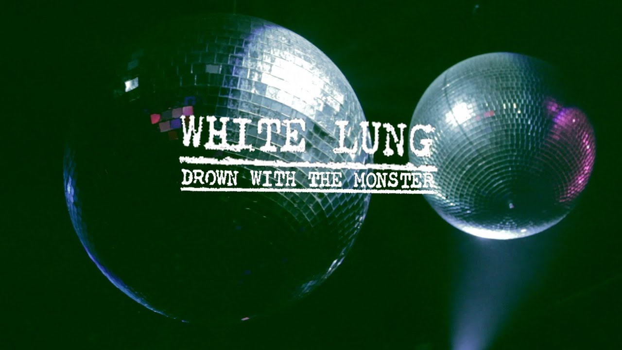 White Lung - Drown With The Monster (Official Video)