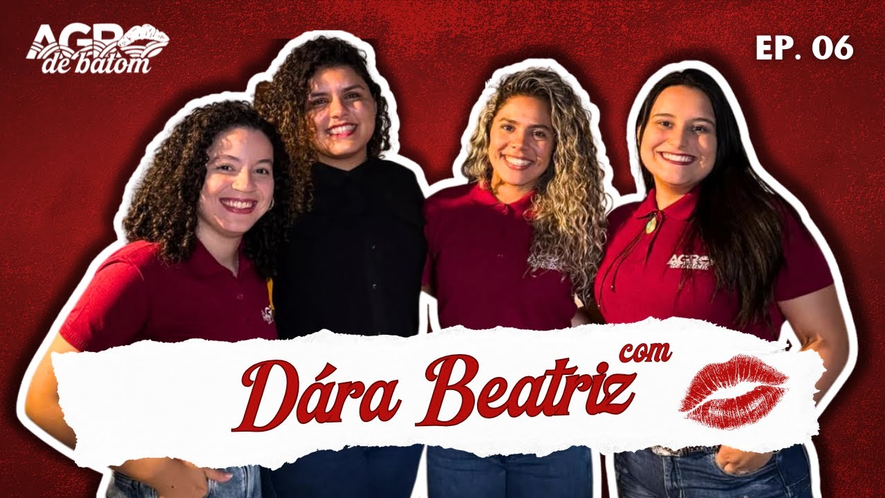 Dára Beatriz com Agro de Batom - Episódio 06