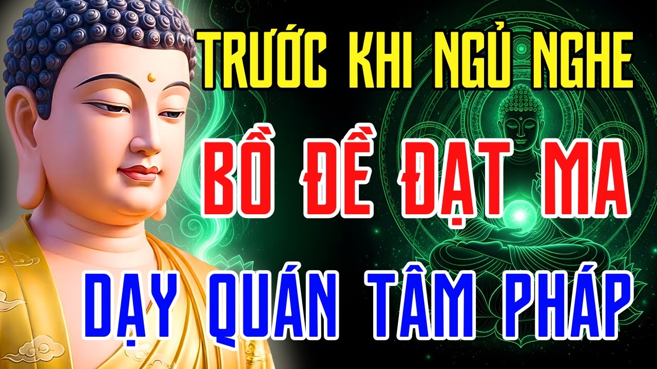 Trước Khi Ngủ Nghe Bồ Đề Đạt Ma Dạy – Buông Vọng Tưởng, Dễ Ngủ, Tâm An | Phật Pháp Tỉnh Giác