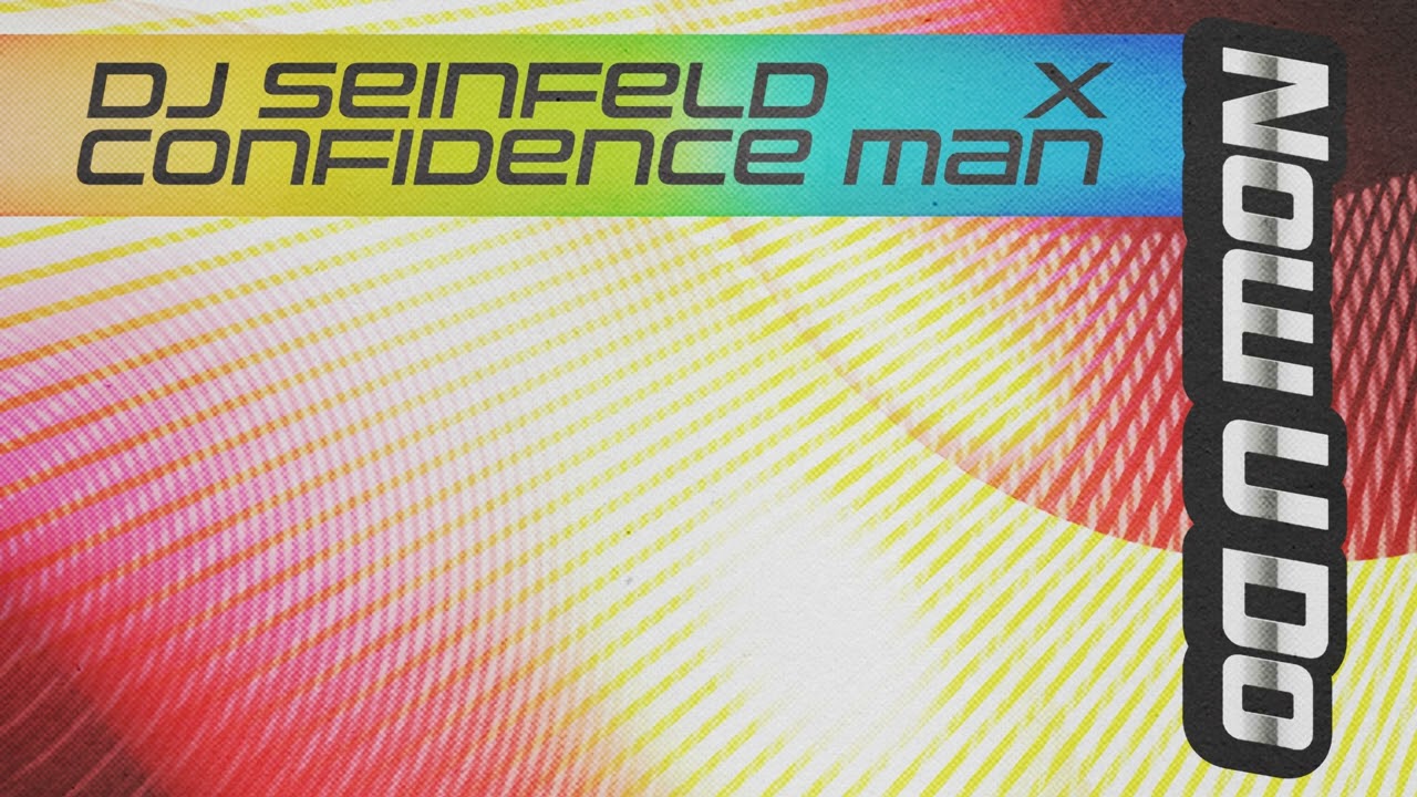 DJ Seinfeld & @ConfidenceMan - 'Now U Do' (Official Audio)