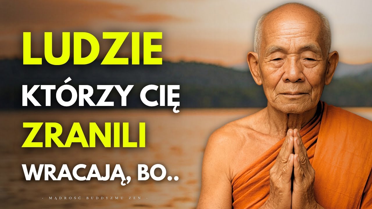 Oto Jedyny Powód Dla Którego Ktoś Powraca do Twojego Życia po Tym Jak Cię Zranił | Buddyzm Zen