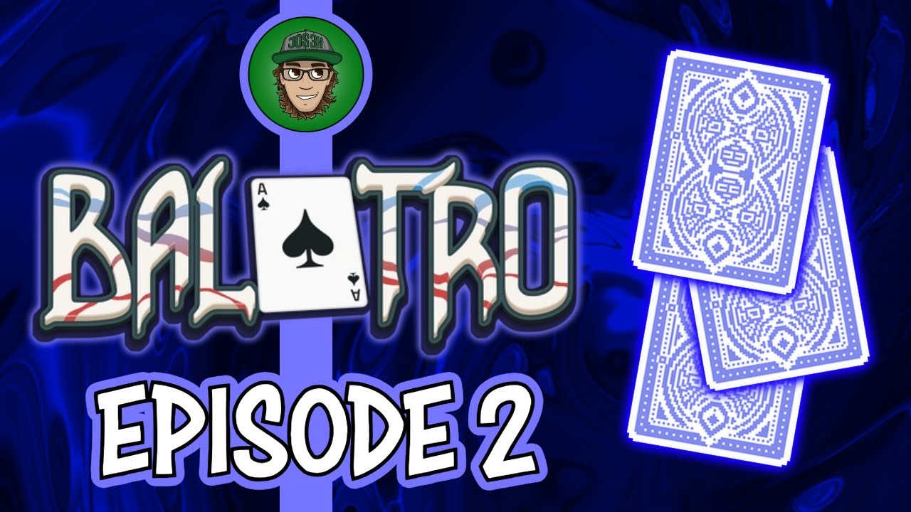 BRING OUT THE BLUE DECK! --- (Jos3h Plays... Balatro - Episode 2)