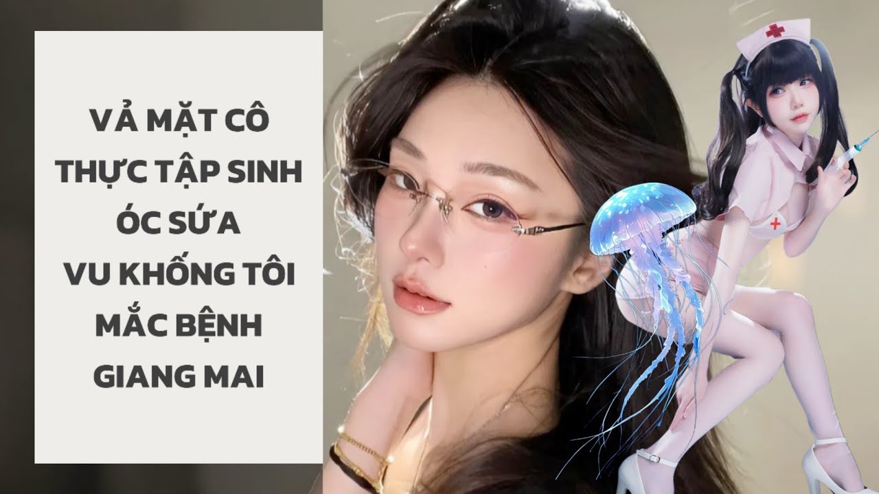 [Audio Full] Vả Mặt Cô Thực Tập Sinh Óc Sứa Vu Khống Tôi Mắc Bệnh Giang Mai || Hồ Ly Hảo Hảo