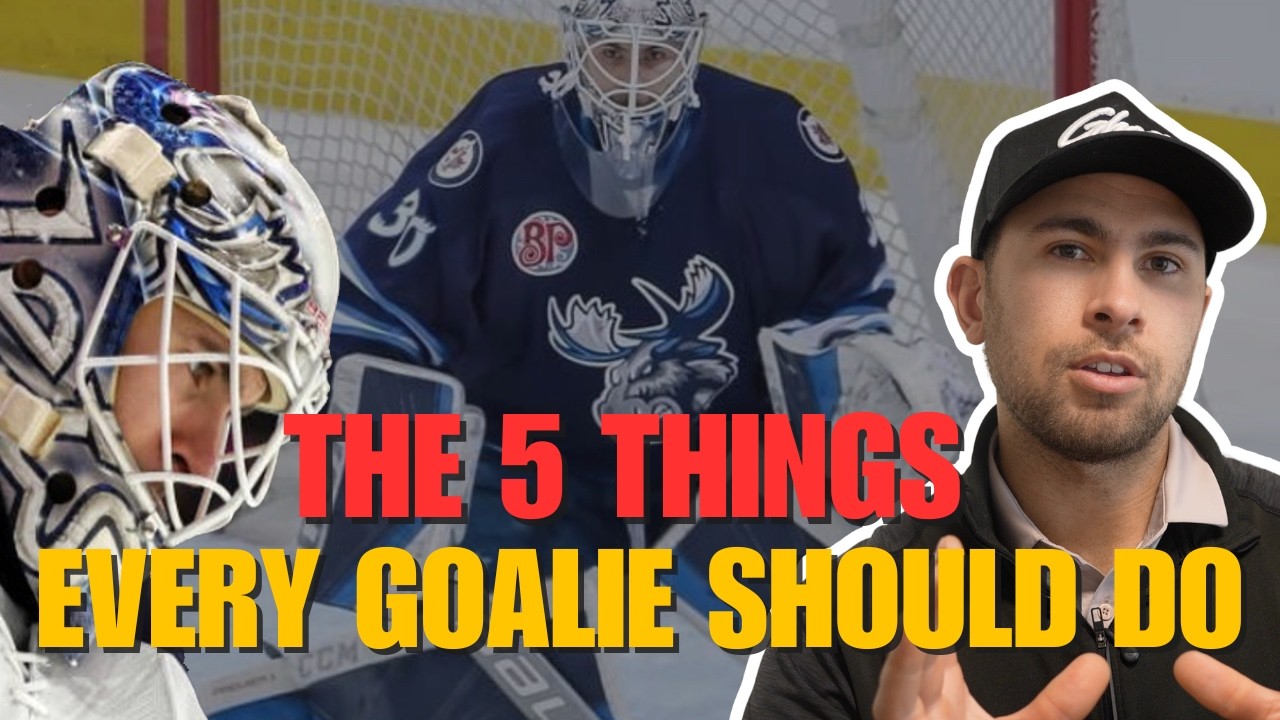 The 5 Things EVERY Goalie Needs To Do | Pro Goalie Advice