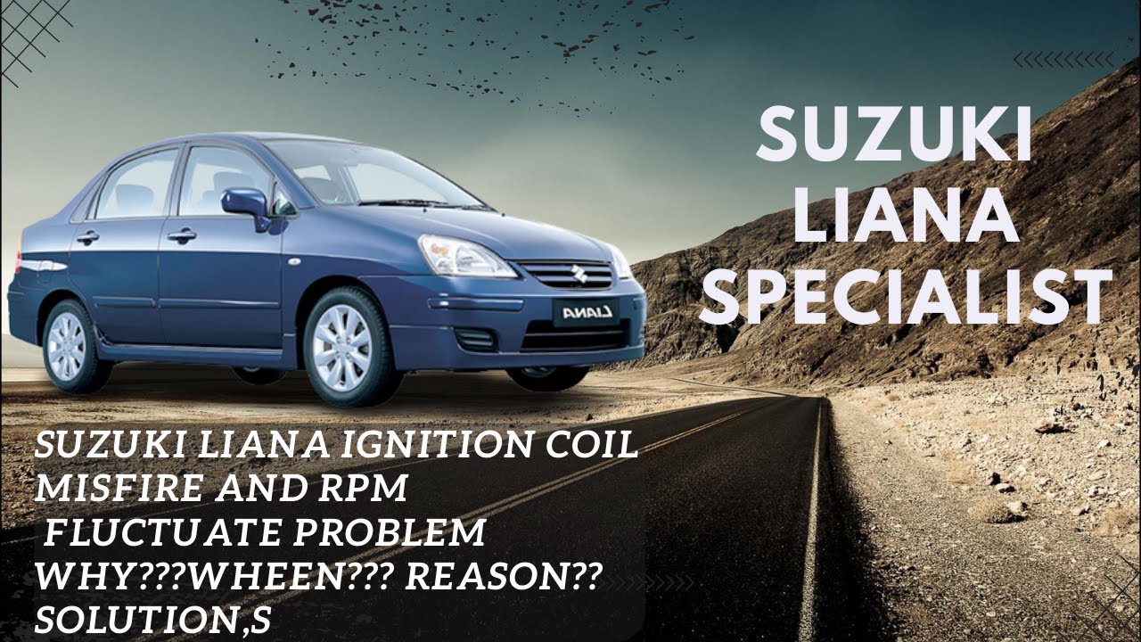 Suzuki Liana Ignition coil  Misfire and RPM FLUCTUATE PROBLEM WHY???WHEEN???  REASON?? Solution,s ♥